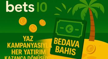 Bets10 Yaz Kampanyasıyla Her Yatırım Kazanca Dönüşüyor