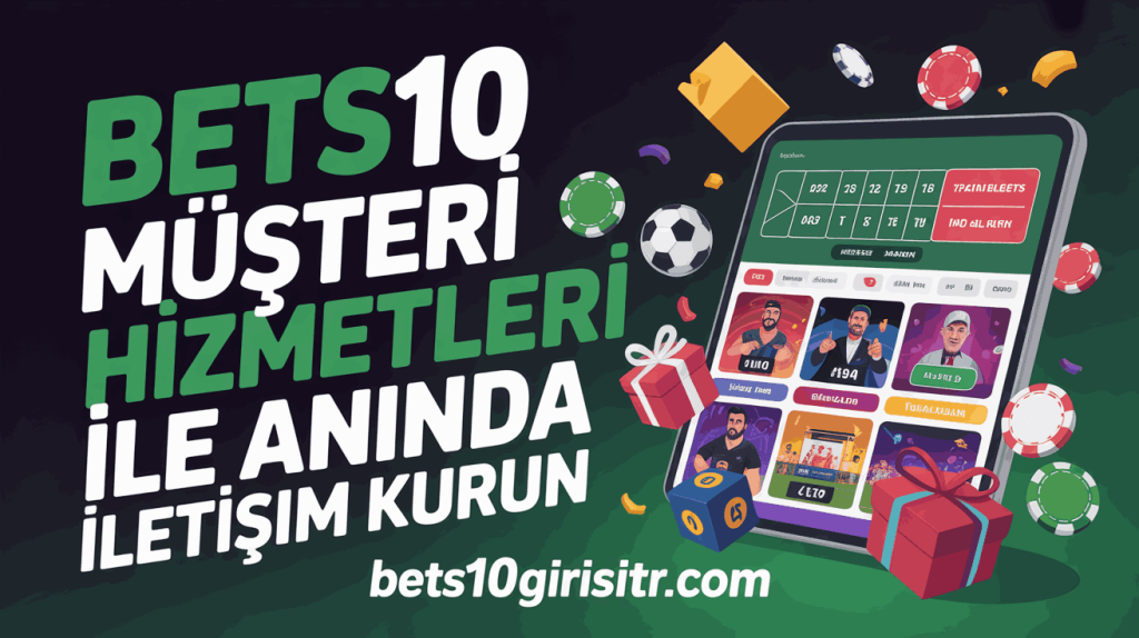 Bets10 Müşteri Hizmetleri