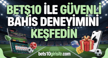 Bets10 ile Güvenli Bahis Deneyimini Keşfedin