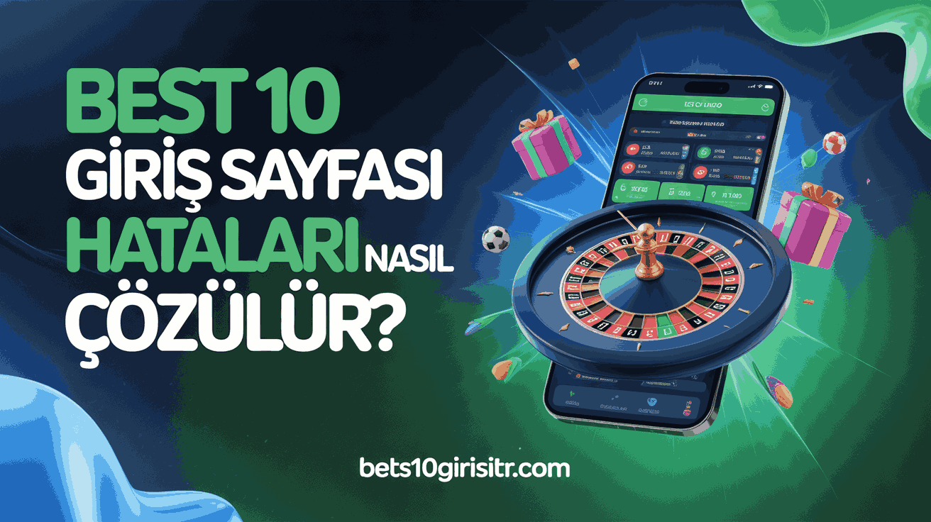 Best 10 Giriş Sayfası Hataları Nasıl Çözülür?