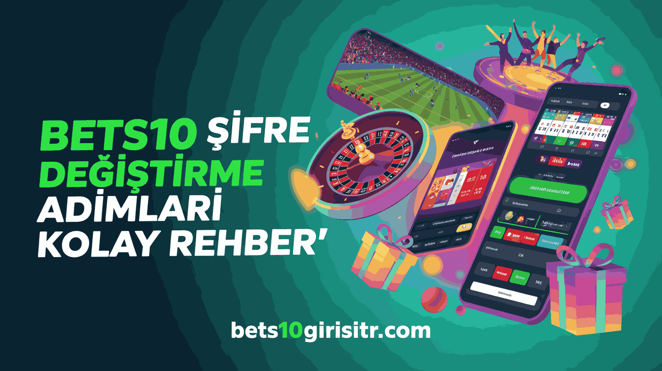 Bets10 Şifre Değiştirme Adımları Kolay Rehber