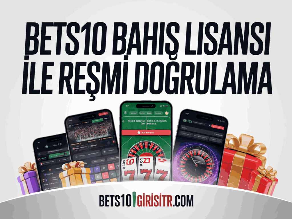 bets10 bahis lisansi ile resmi dogrulama