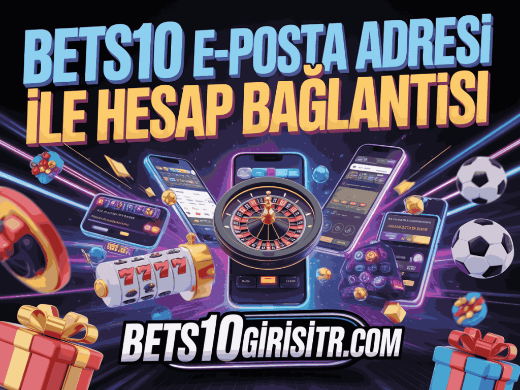 bets10 e-posta adresi ile hesap baglantisi