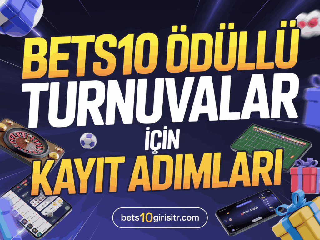 bets10 odullu turnuvalar icin kayit adimlari