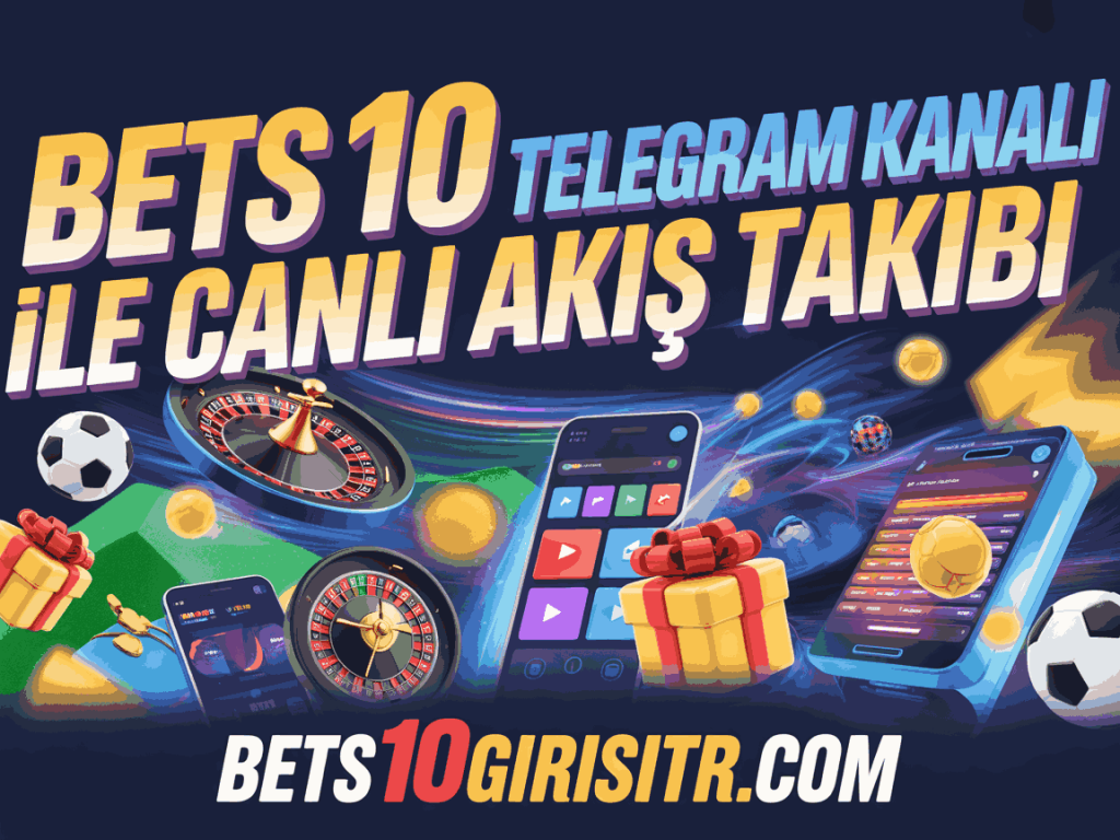 bets10 telegram kanali ile canli akis takibi