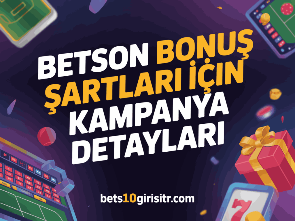betson bonus sartlari icin kampanya detaylari