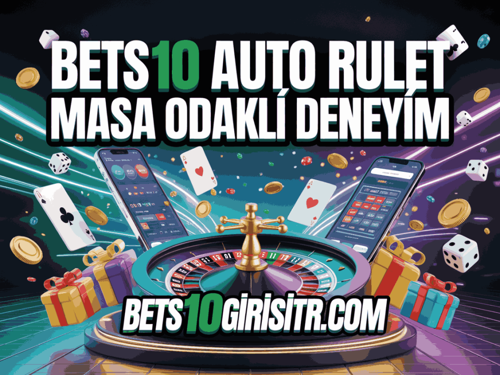 bets10 auto rulet masa odakli deneyim