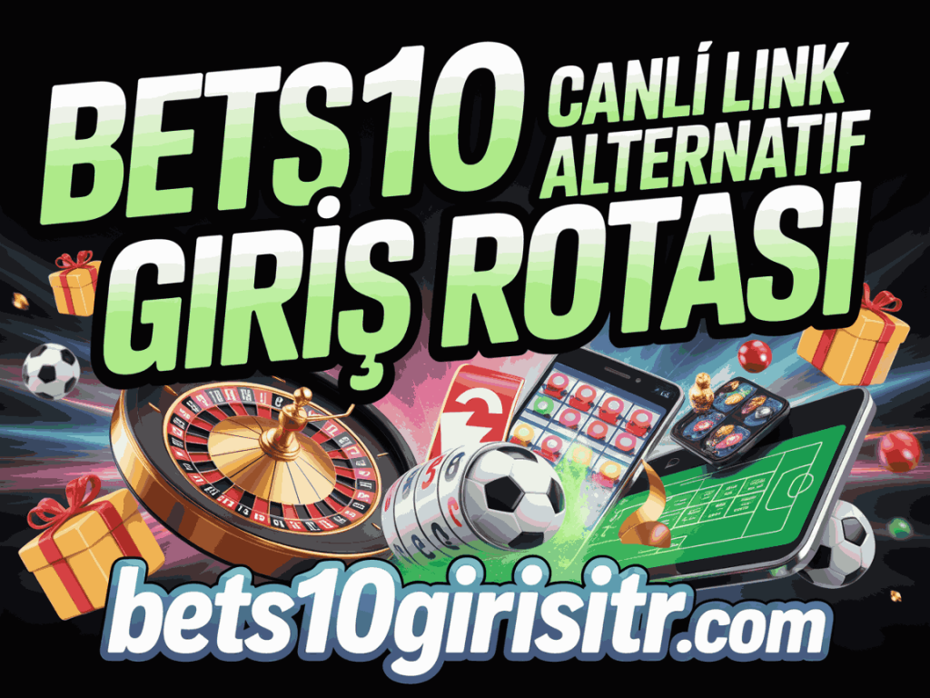 bets10 canli link alternatif giris rotasi