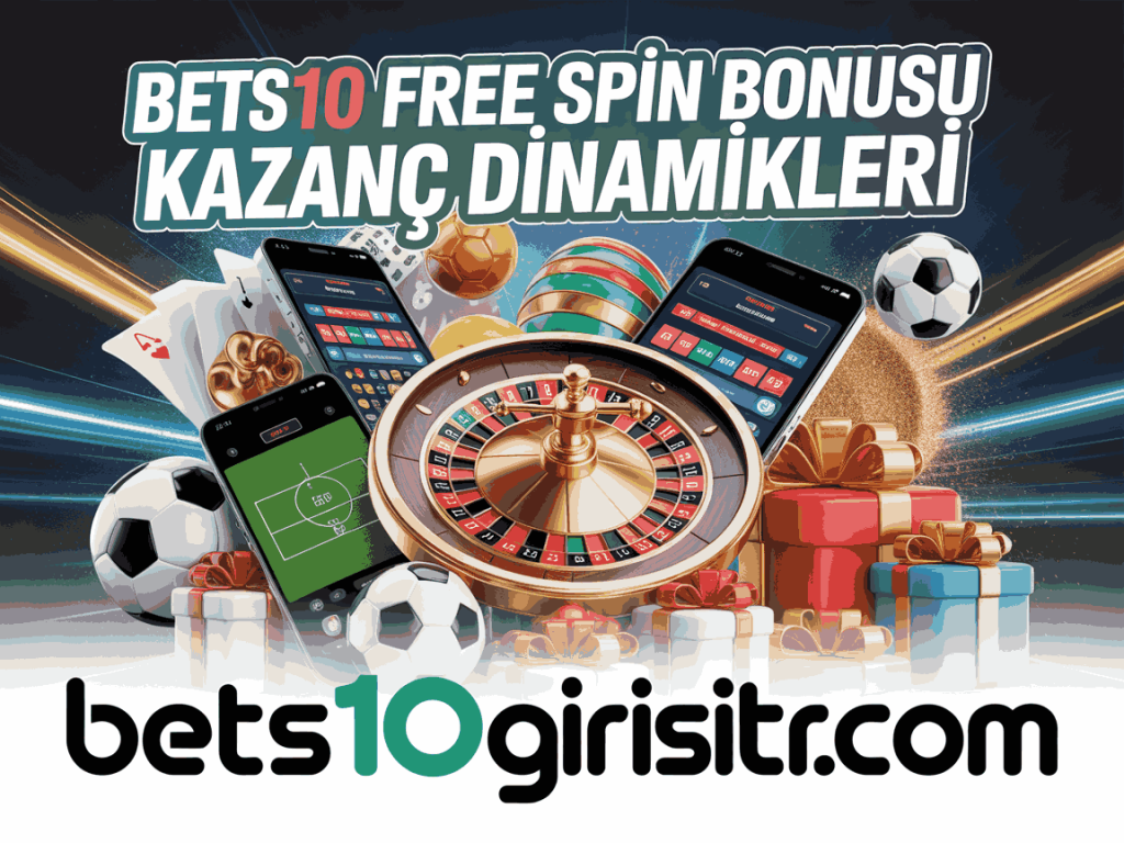 bets10 free spin bonusu kazanc dinamikleri