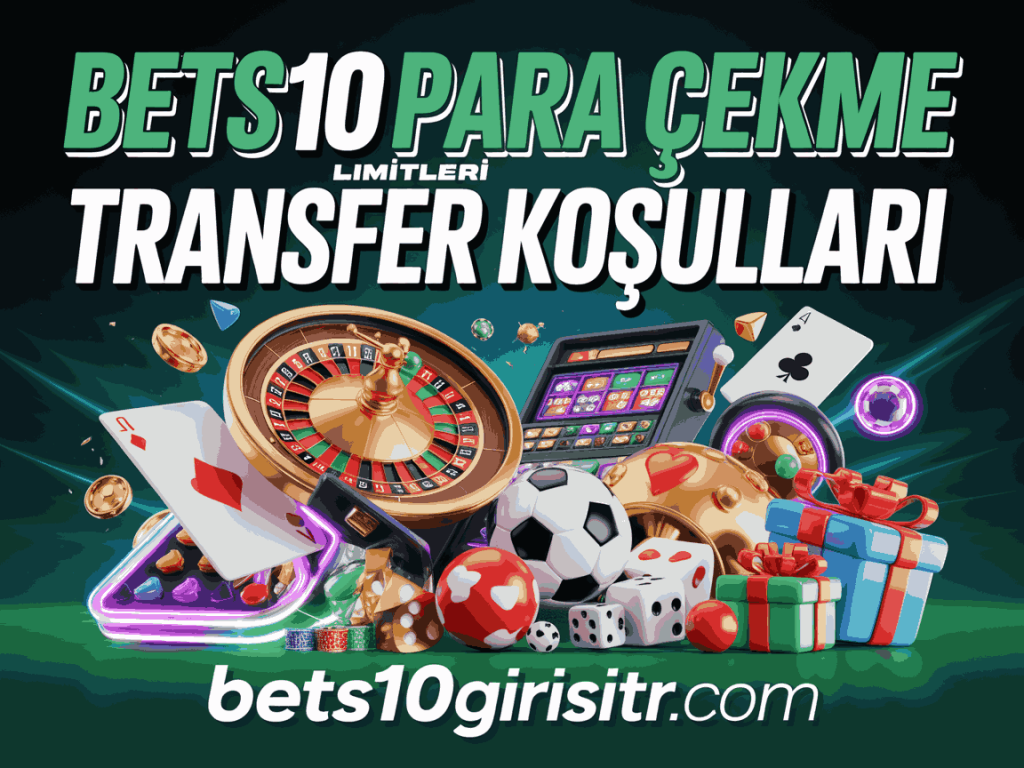 bets10 para cekme limitleri transfer kosullari