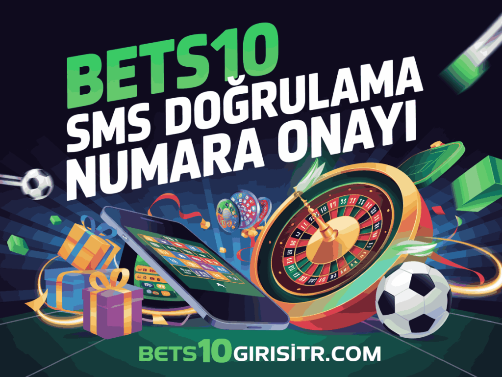 bets10 sms dogrulama numara onayi
